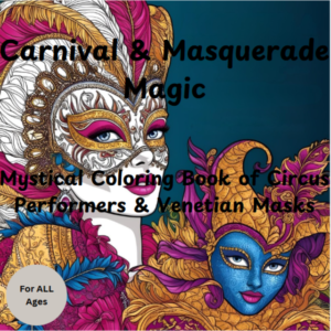 Carnival & Masquerade Magic A Mystical Coloring Book of Circus Performers & Venetian Masks